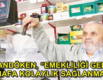 PALANDÖKEN, ‘EMEKLİLİĞİ GELMİŞ ESNAFA KOLAYLIK SAĞLANMALI’