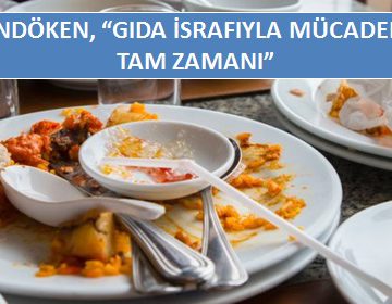 PALANDÖKEN, ‘GIDA İSRAFIYLA MÜCADELENİN TAM ZAMANI