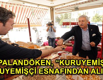 PALANDÖKEN, ‘KURUYEMİŞ KURUYEMİŞÇİ ESNAFINDAN ALINIR’