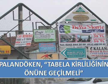 PALANDÖKEN, ‘TABELA KİRLİLİĞİNİN ÖNÜNE GEÇİLMELİ’